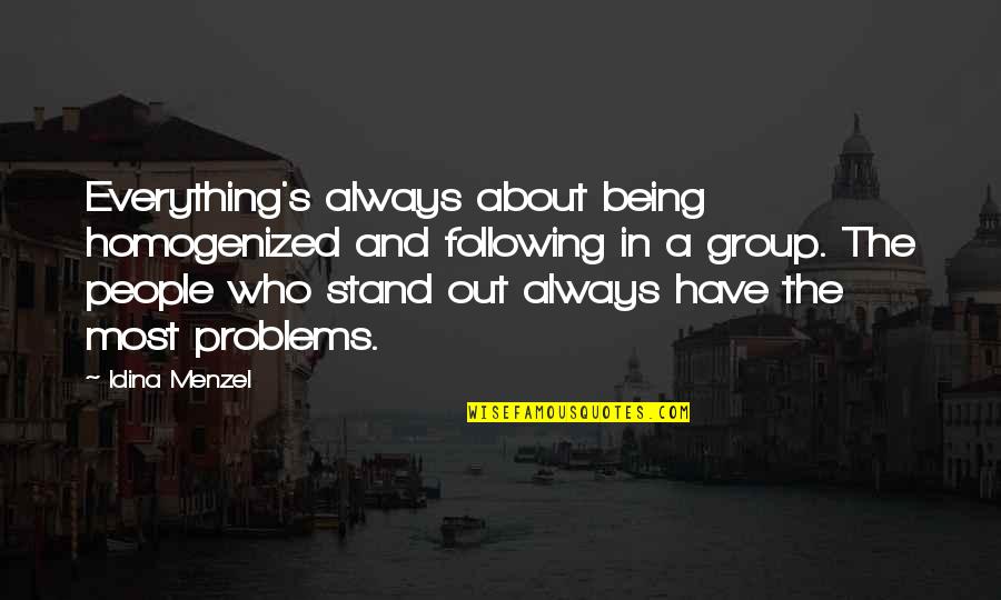 Geldim Su Quotes By Idina Menzel: Everything's always about being homogenized and following in Geldim Su Quotes By Idina Menzel: Everything's always about being homogenized and following in