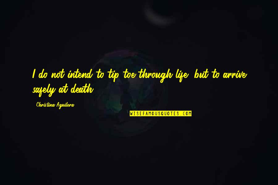 Gele Gids Quotes By Christina Aguilera: I do not intend to tip-toe through life,