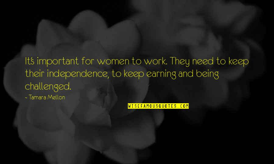 Geleende Quotes By Tamara Mellon: It's important for women to work. They need Geleende Quotes By Tamara Mellon: It's important for women to work. They need