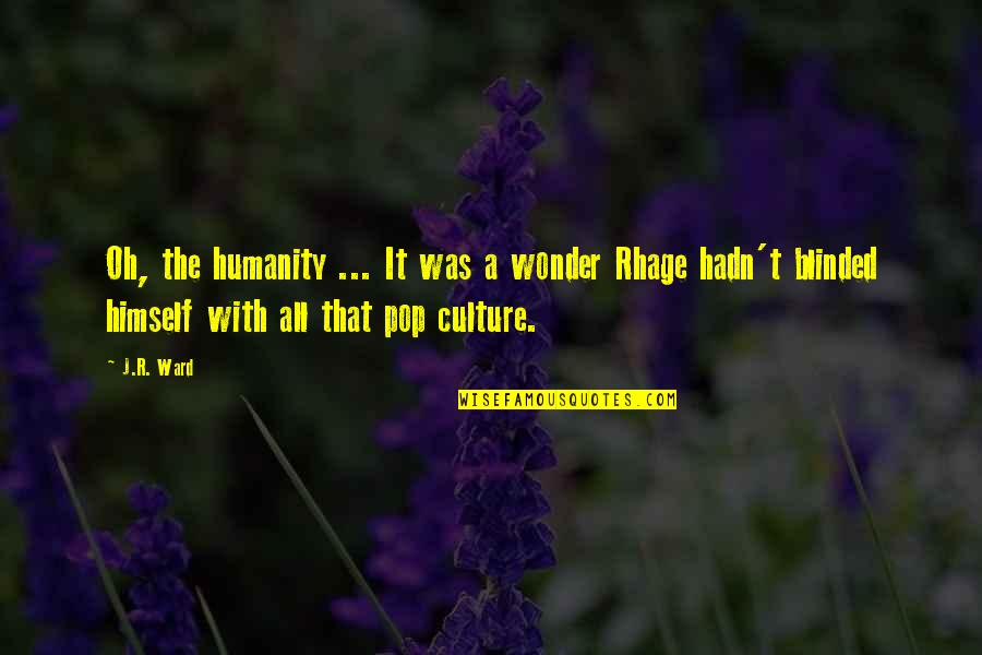 Geleiden Quotes By J.R. Ward: Oh, the humanity ... It was a wonder