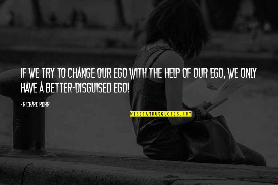 Gelembung Renang Quotes By Richard Rohr: If we try to change our ego with