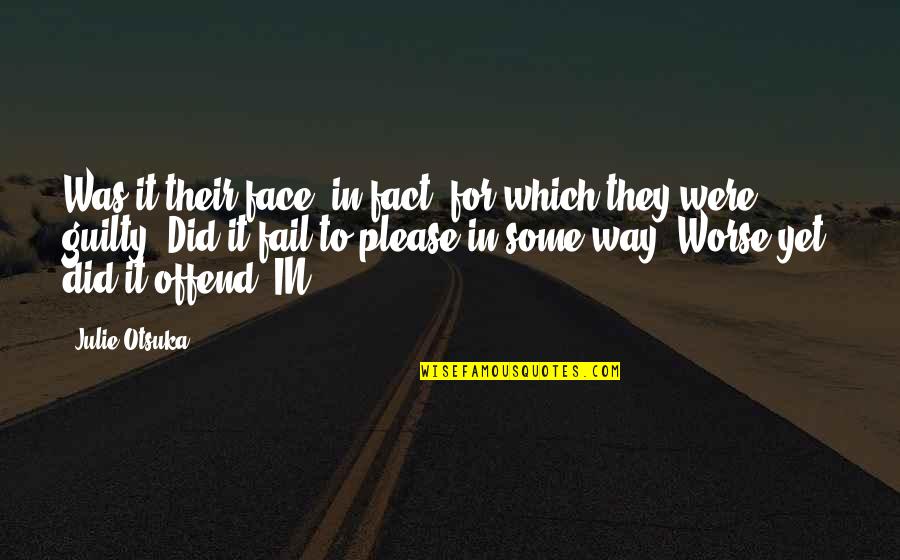 Geleng Coozos Quotes By Julie Otsuka: Was it their face, in fact, for which