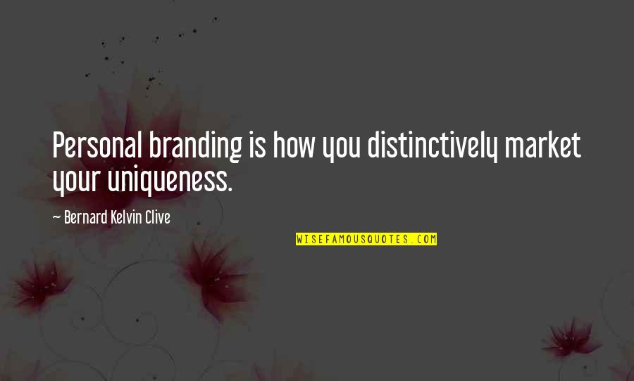 Gelesis Quotes By Bernard Kelvin Clive: Personal branding is how you distinctively market your