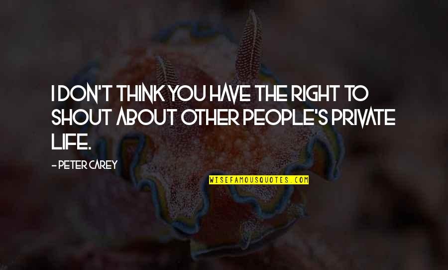 Gelesis Quotes By Peter Carey: I don't think you have the right to