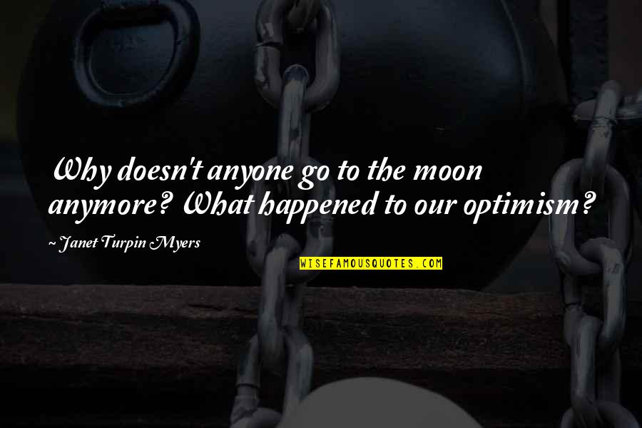 Geliefdes Quotes By Janet Turpin Myers: Why doesn't anyone go to the moon anymore?