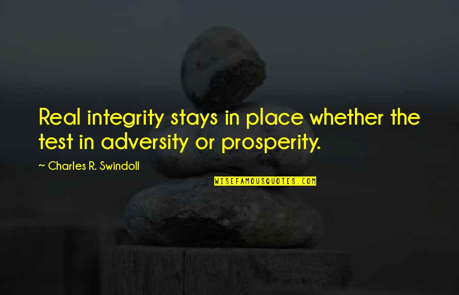 Gelijke Kansen Quotes By Charles R. Swindoll: Real integrity stays in place whether the test