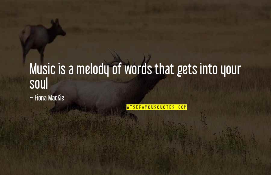 Gelijkvormigheidsattest Quotes By Fiona MacKie: Music is a melody of words that gets
