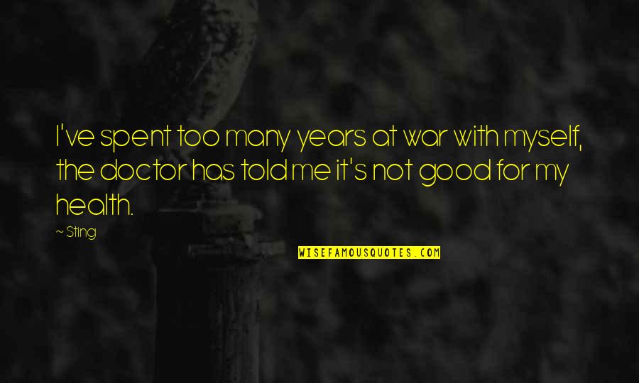 Gelijkvormigheidsattest Quotes By Sting: I've spent too many years at war with