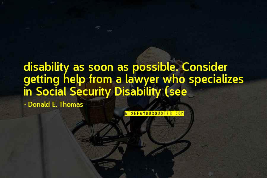 Gelik Price Quotes By Donald E. Thomas: disability as soon as possible. Consider getting help