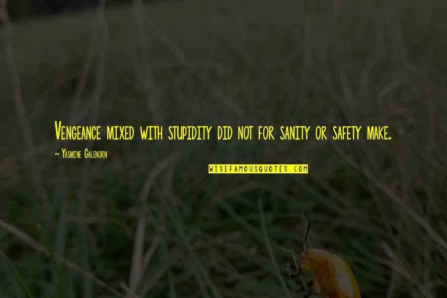 Gelimed Quotes By Yasmine Galenorn: Vengeance mixed with stupidity did not for sanity Gelimed Quotes By Yasmine Galenorn: Vengeance mixed with stupidity did not for sanity