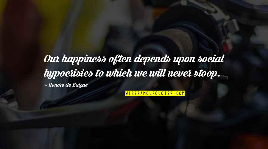 Gelisah Lirik Quotes By Honore De Balzac: Our happiness often depends upon social hypocrisies to