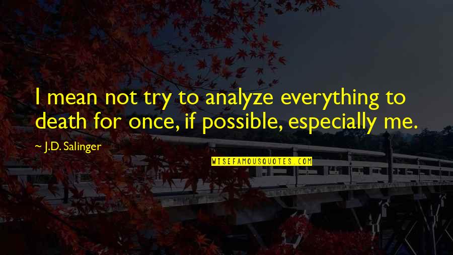 Gelita Ag Quotes By J.D. Salinger: I mean not try to analyze everything to