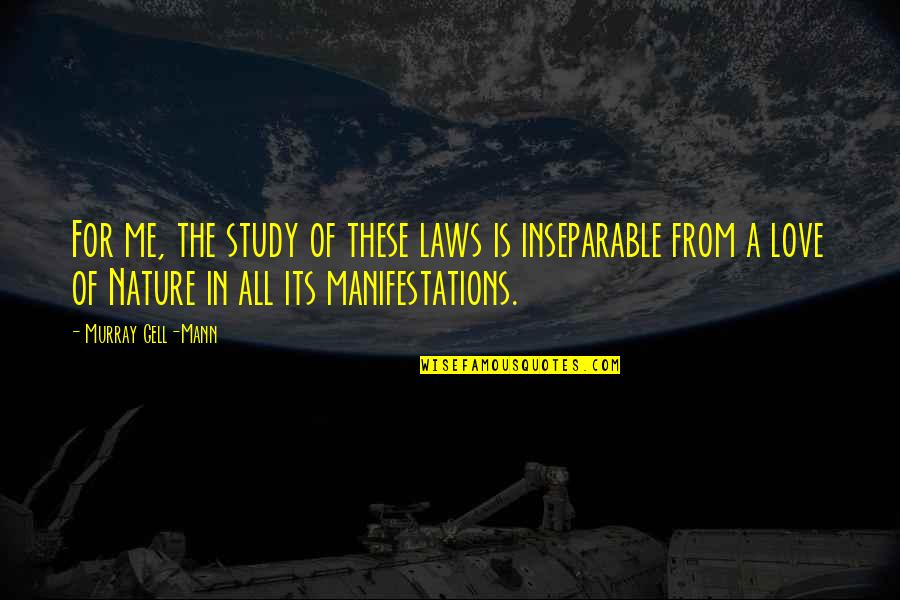 Gell-mann Quotes By Murray Gell-Mann: For me, the study of these laws is Gell-mann Quotes By Murray Gell-Mann: For me, the study of these laws is