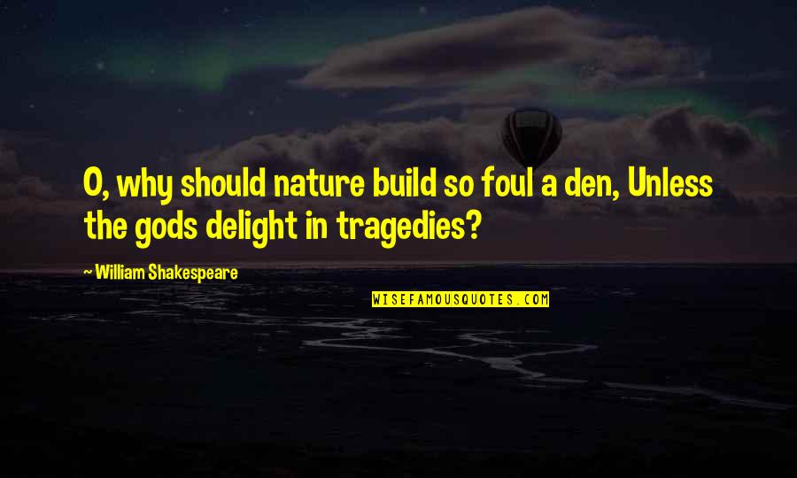 Gell-mann Quotes By William Shakespeare: O, why should nature build so foul a
