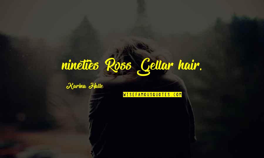 Gellar's Quotes By Karina Halle: nineties Ross Gellar hair.