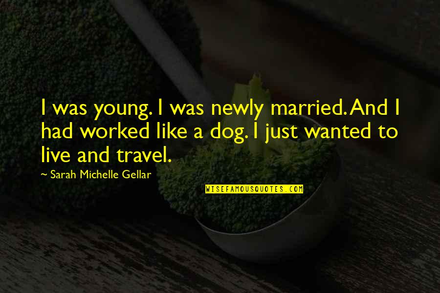 Gellar's Quotes By Sarah Michelle Gellar: I was young. I was newly married. And
