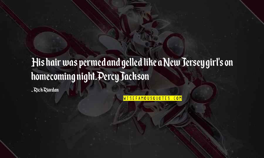 Gelled Quotes By Rick Riordan: His hair was permed and gelled like a Gelled Quotes By Rick Riordan: His hair was permed and gelled like a