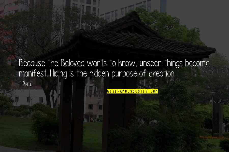 Gelled Quotes By Rumi: Because the Beloved wants to know, unseen things Gelled Quotes By Rumi: Because the Beloved wants to know, unseen things