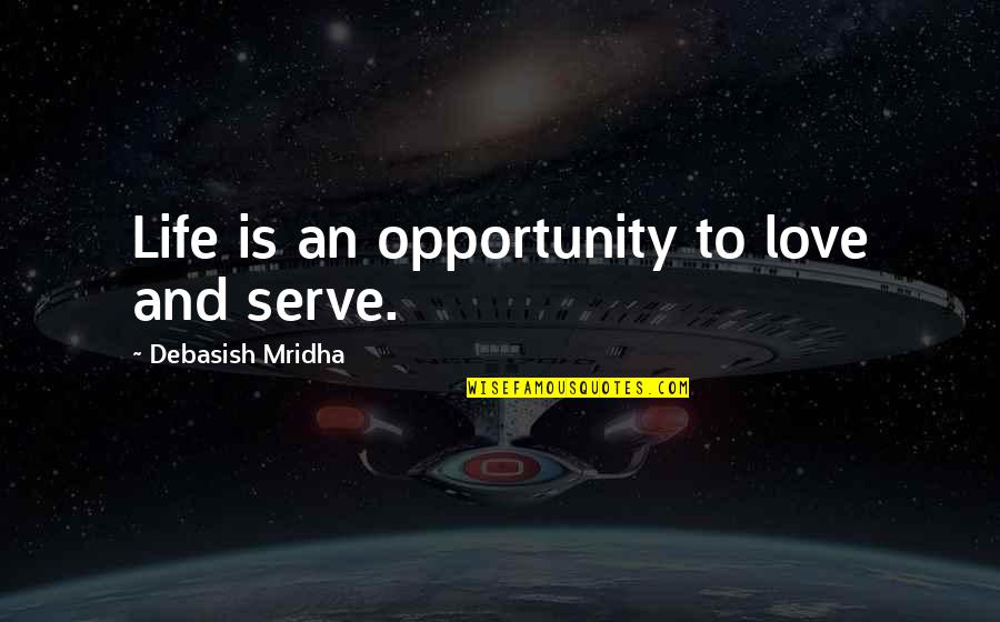 Gellerman Phone Quotes By Debasish Mridha: Life is an opportunity to love and serve. Gellerman Phone Quotes By Debasish Mridha: Life is an opportunity to love and serve.