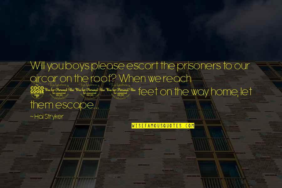 Gellerman Phone Quotes By Hal Stryker: Will you boys please escort the prisoners to Gellerman Phone Quotes By Hal Stryker: Will you boys please escort the prisoners to