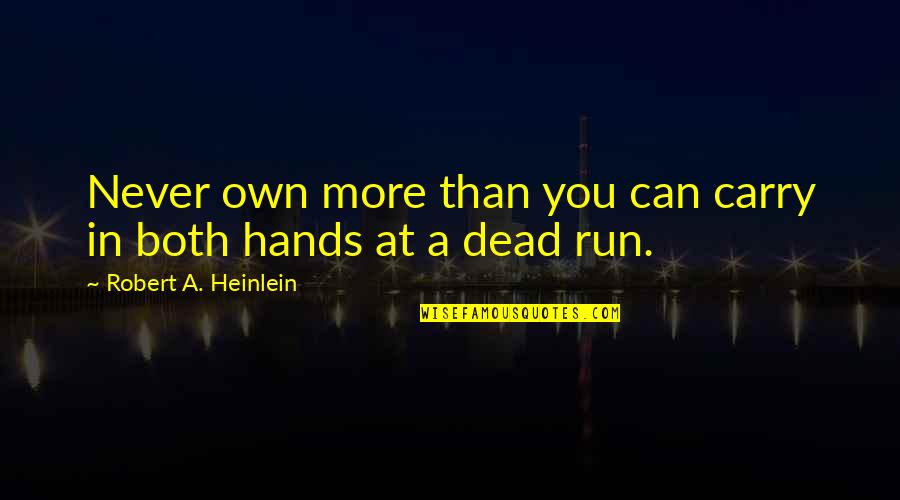 Gelles Furniture Quotes By Robert A. Heinlein: Never own more than you can carry in Gelles Furniture Quotes By Robert A. Heinlein: Never own more than you can carry in