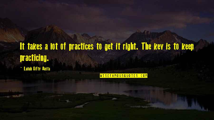 Gellings Quotes By Lailah Gifty Akita: It takes a lot of practices to get