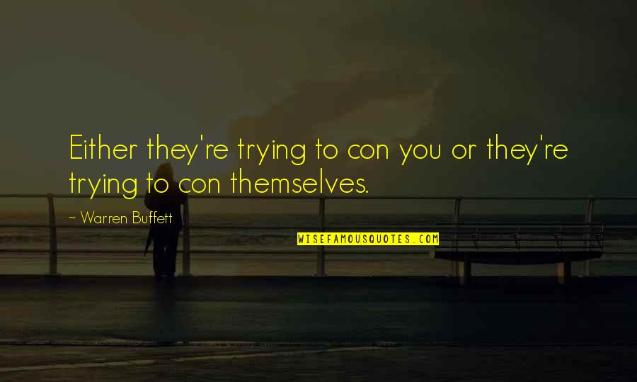 Gellis Duncan Quotes By Warren Buffett: Either they're trying to con you or they're
