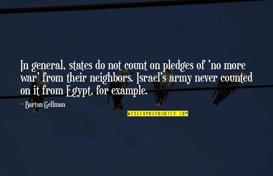 Gellman's Quotes By Barton Gellman: In general, states do not count on pledges Gellman's Quotes By Barton Gellman: In general, states do not count on pledges