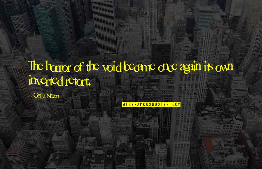Gellu Naum Quotes By Gellu Naum: The horror of the void became once again