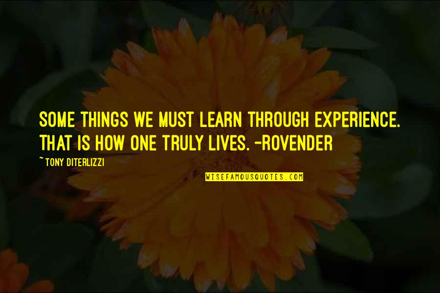 Gellur Quotes By Tony DiTerlizzi: Some things we must learn through experience. That Gellur Quotes By Tony DiTerlizzi: Some things we must learn through experience. That