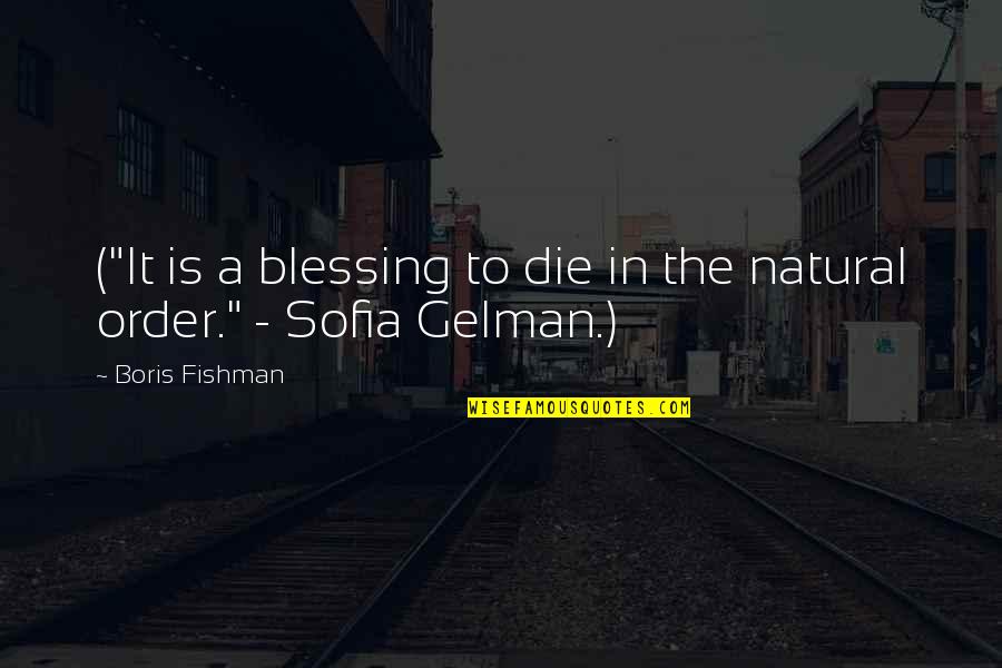 Gelman Quotes By Boris Fishman: ("It is a blessing to die in the