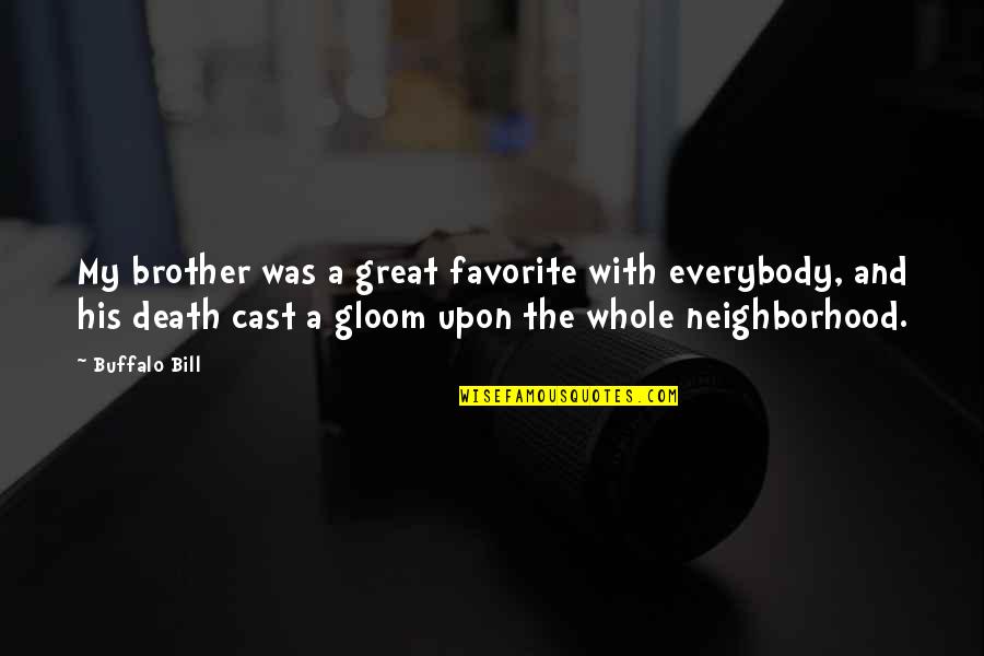 Gelmes Mazeikiai Quotes By Buffalo Bill: My brother was a great favorite with everybody, Gelmes Mazeikiai Quotes By Buffalo Bill: My brother was a great favorite with everybody,