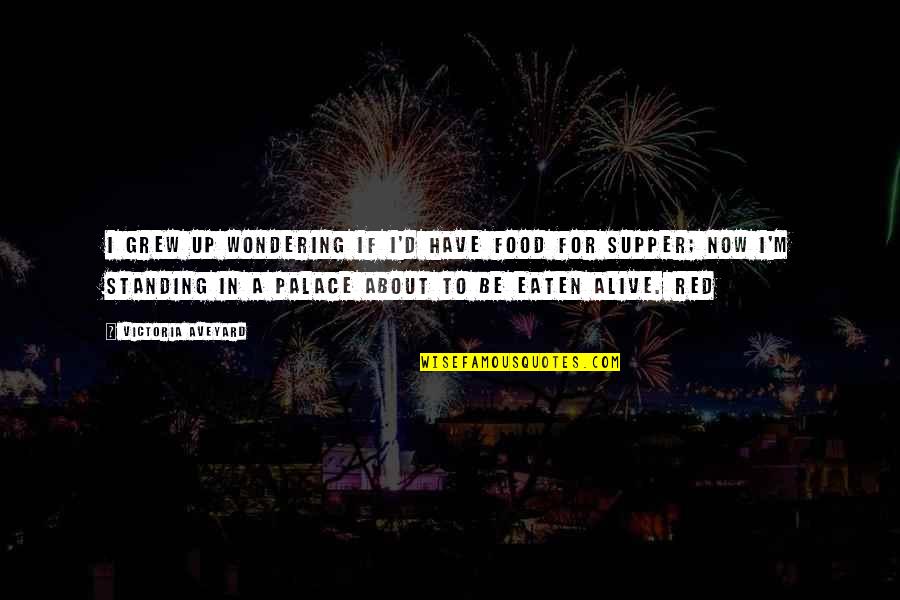 Gelooft Of Geloofd Quotes By Victoria Aveyard: I grew up wondering if I'd have food Gelooft Of Geloofd Quotes By Victoria Aveyard: I grew up wondering if I'd have food