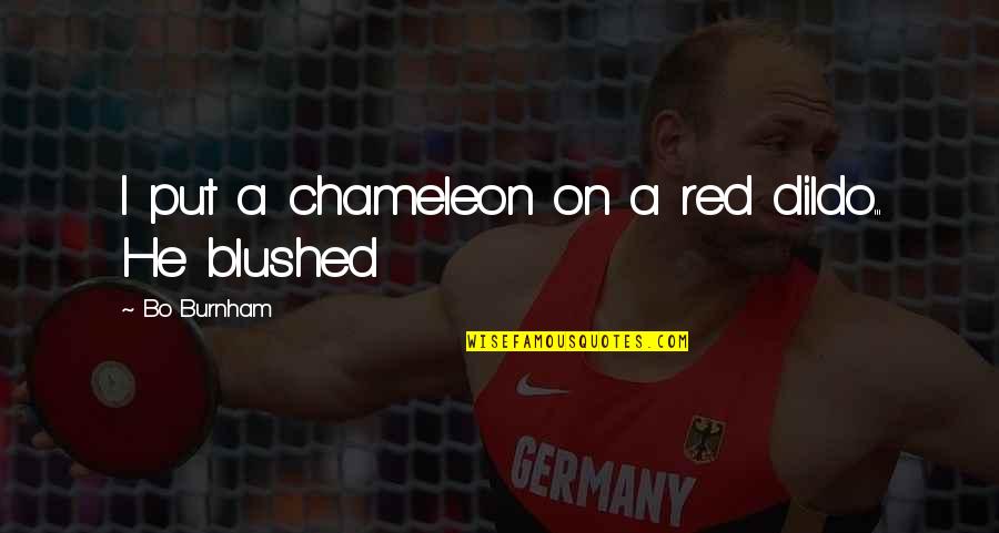 Gelormini Joseph Quotes By Bo Burnham: I put a chameleon on a red dildo... Gelormini Joseph Quotes By Bo Burnham: I put a chameleon on a red dildo...