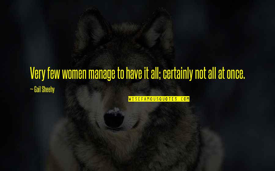 Gelormini Joseph Quotes By Gail Sheehy: Very few women manage to have it all;