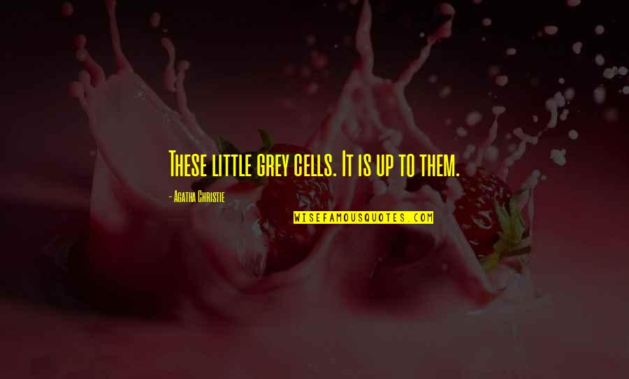 Geloso Bakery Quotes By Agatha Christie: These little grey cells. It is up to