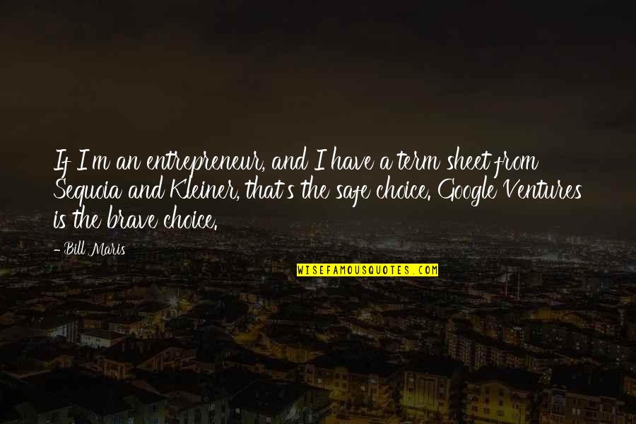 Gelsene Akor Quotes By Bill Maris: If I'm an entrepreneur, and I have a Gelsene Akor Quotes By Bill Maris: If I'm an entrepreneur, and I have a