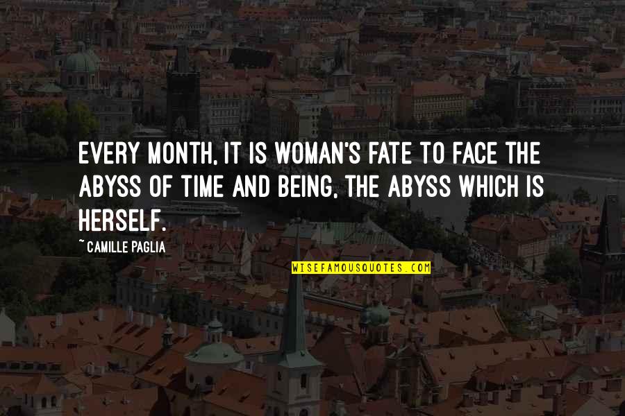 Gelsey Bell Quotes By Camille Paglia: Every month, it is woman's fate to face