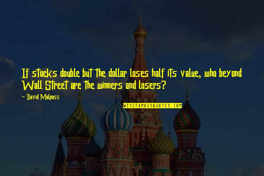 Gelsons Calabasas Quotes By David Malpass: If stocks double but the dollar loses half Gelsons Calabasas Quotes By David Malpass: If stocks double but the dollar loses half