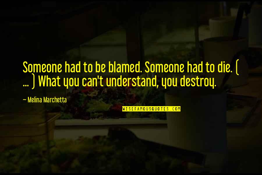 Gelsons Delivery Quotes By Melina Marchetta: Someone had to be blamed. Someone had to Gelsons Delivery Quotes By Melina Marchetta: Someone had to be blamed. Someone had to