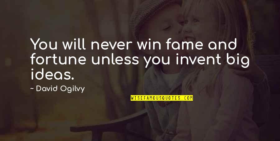 Gelten Als Quotes By David Ogilvy: You will never win fame and fortune unless