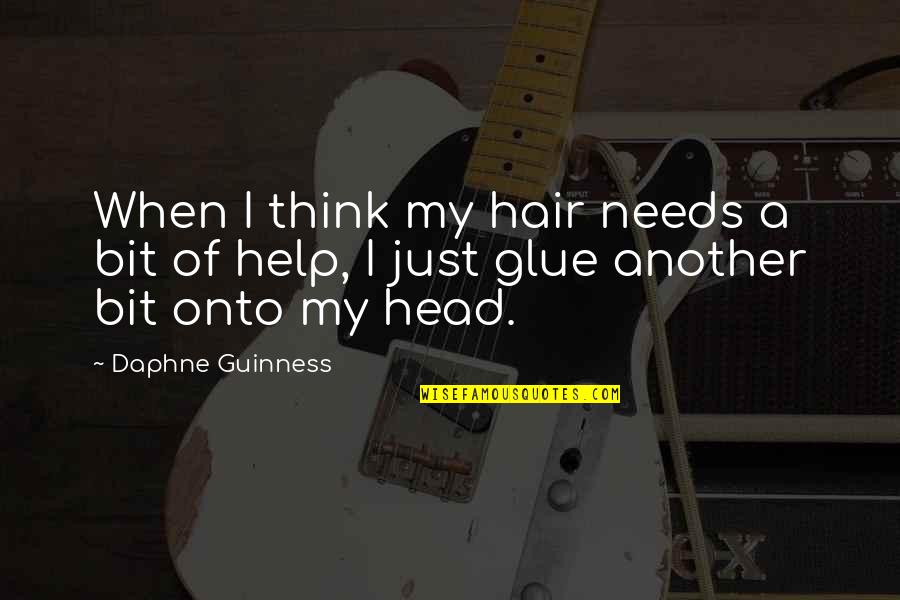Geluid Quotes By Daphne Guinness: When I think my hair needs a bit