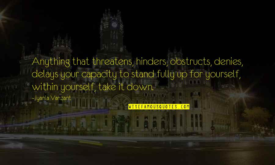 Geluid Quotes By Iyanla Vanzant: Anything that threatens, hinders, obstructs, denies, delays your