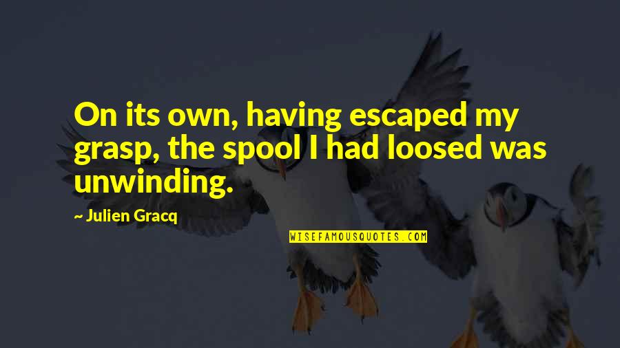 Geluk Tekst Quotes By Julien Gracq: On its own, having escaped my grasp, the
