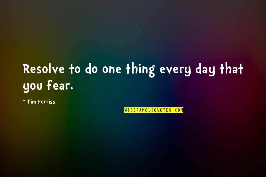 Gelukkige Vadersdag Quotes By Tim Ferriss: Resolve to do one thing every day that Gelukkige Vadersdag Quotes By Tim Ferriss: Resolve to do one thing every day that