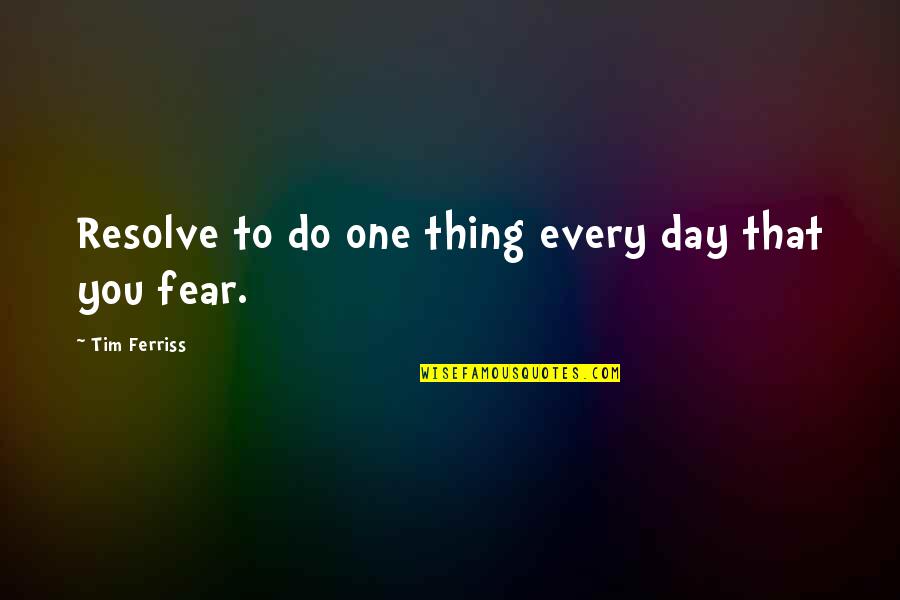 Gelukkige Vadersdag Quotes By Tim Ferriss: Resolve to do one thing every day that