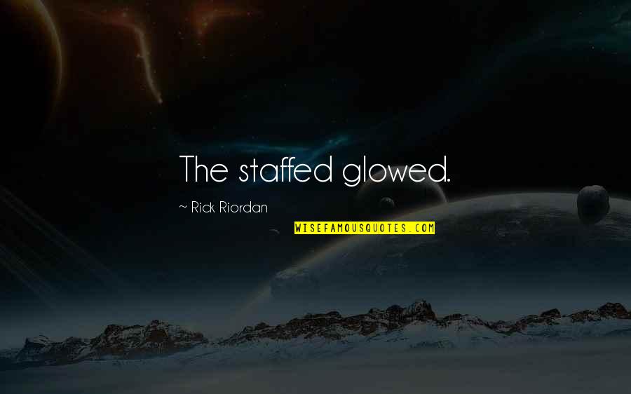 Gelusalem Quotes By Rick Riordan: The staffed glowed.