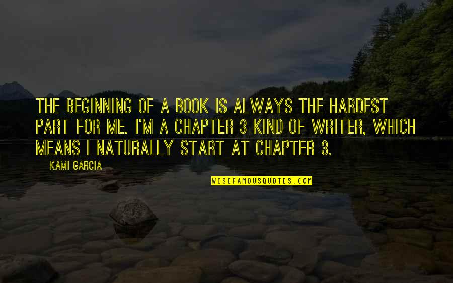 Gely Fruit Quotes By Kami Garcia: The beginning of a book is always the Gely Fruit Quotes By Kami Garcia: The beginning of a book is always the