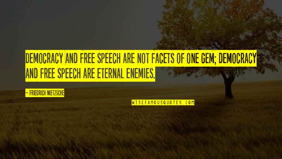 Gem Quotes By Friedrich Nietzsche: Democracy and free speech are not facets of
