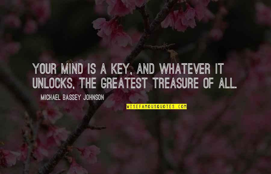 Gem Quotes By Michael Bassey Johnson: Your mind is a key, and whatever it